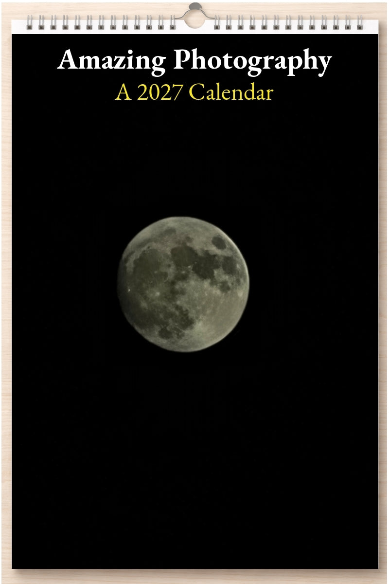 Amazing Photography: A 2027 Calendar