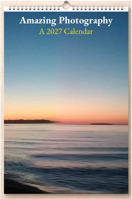 Amazing Photography: A 2027 Calendar