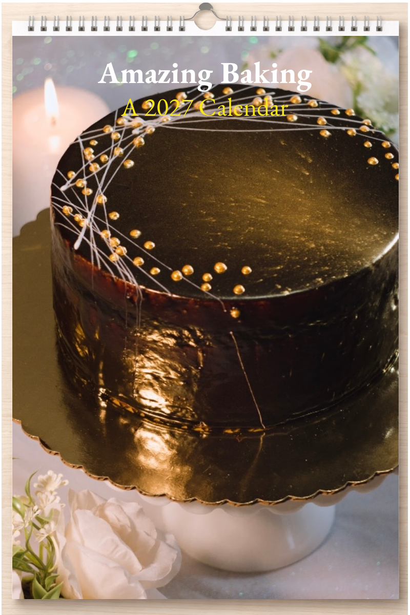 Amazing Baking: A 2027 Calendar