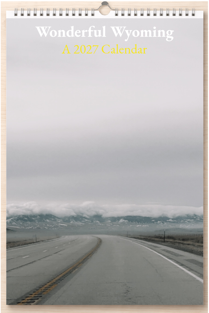 Wonderful Wyoming: A 2027 Calendar