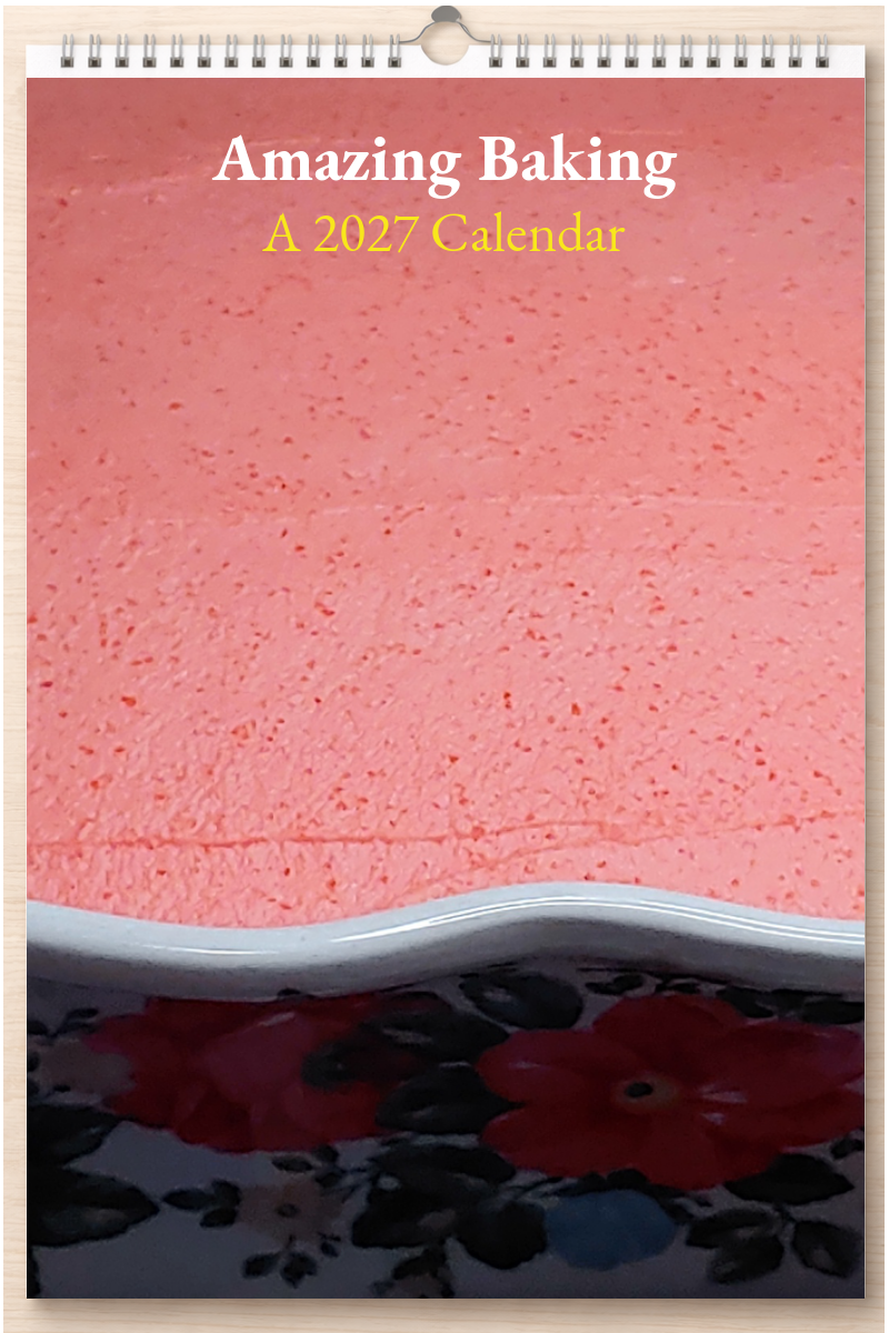 Amazing Baking: A 2027 Calendar