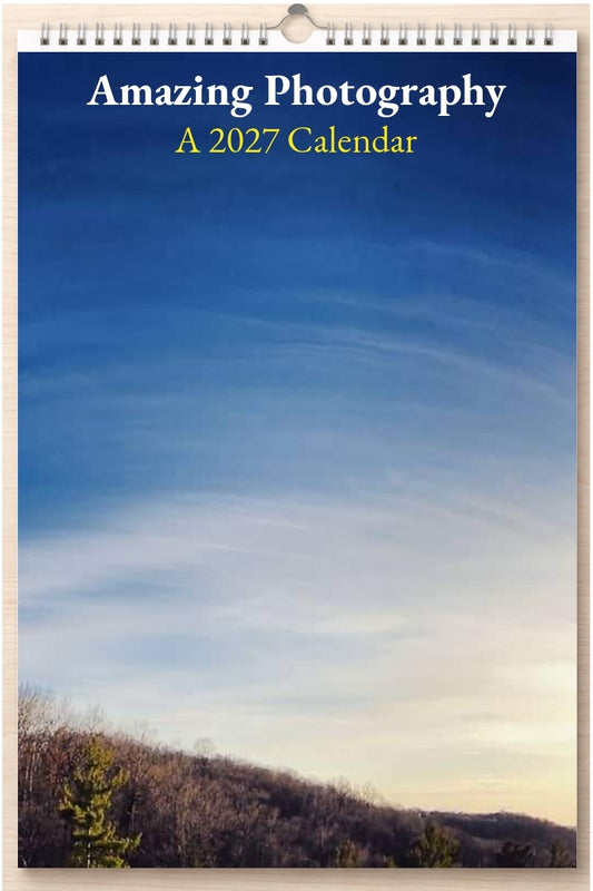 Amazing Photography: A 2027 Calendar