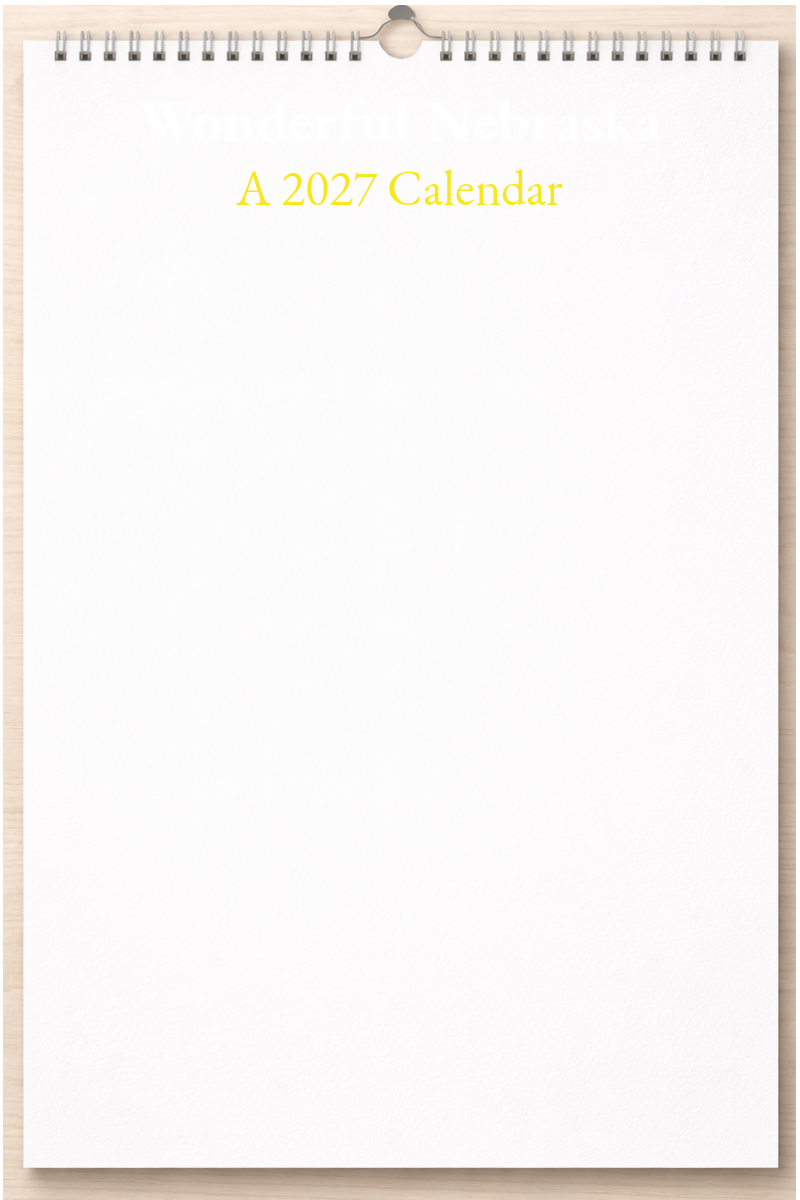 Wonderful Nebraska: A 2027 Calendar