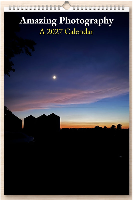 Amazing Photography: A 2027 Calendar