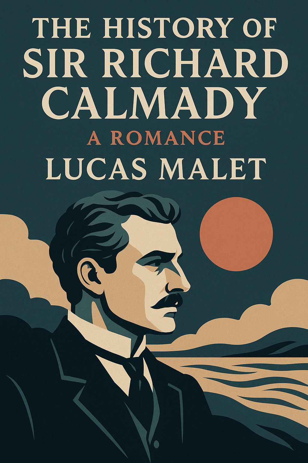 The History of Sir Richard Calmady: A Romance - Lucas Malet