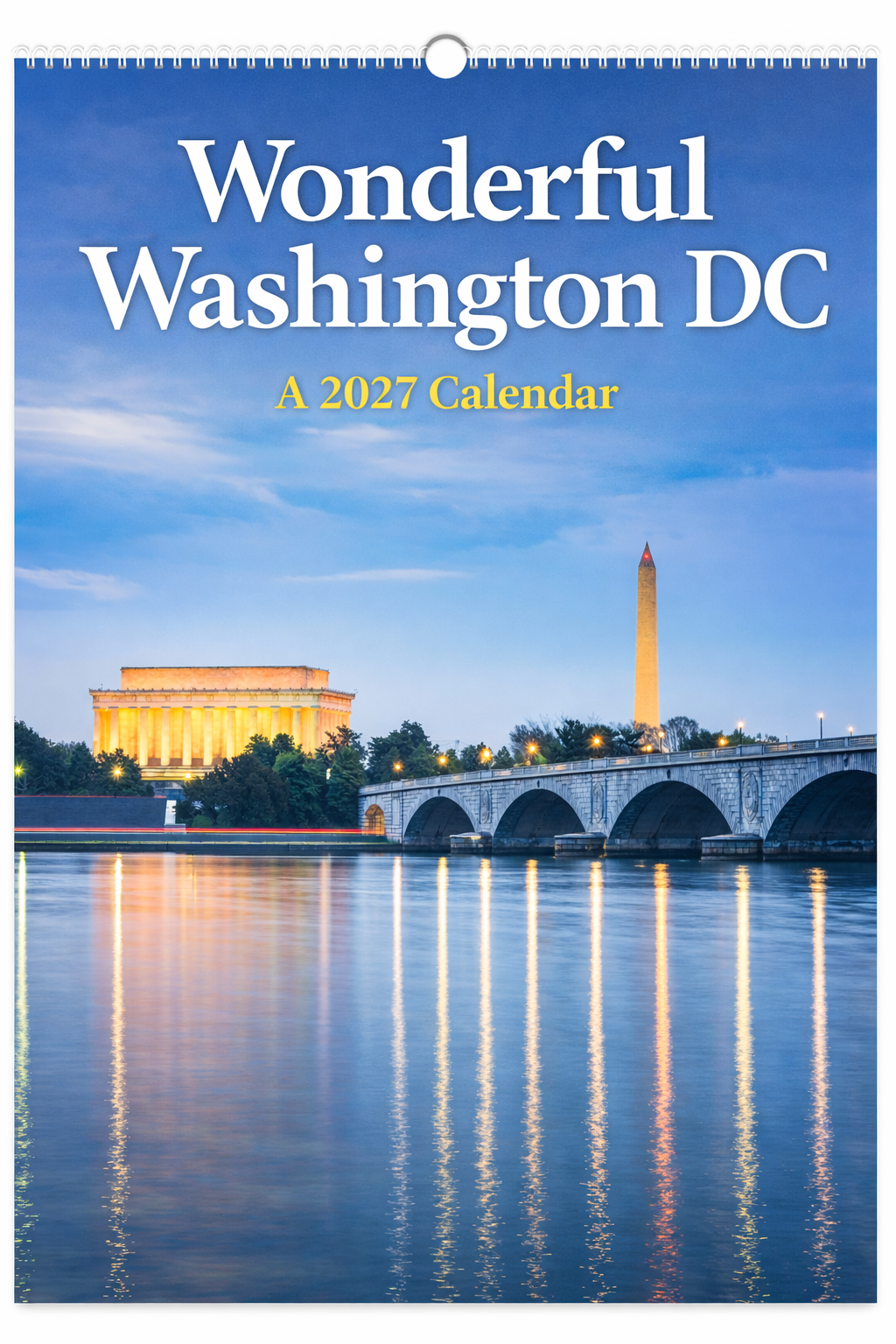Wonderful Washington DC: A 2027 Calendar