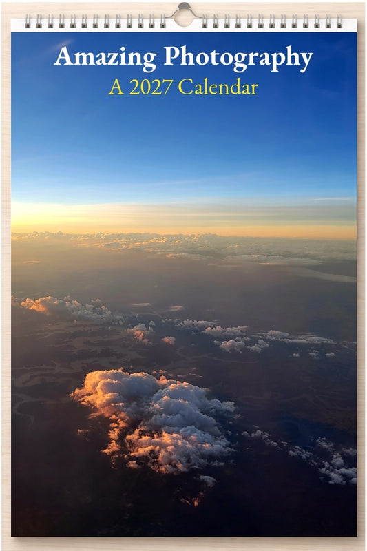 Amazing Photography: A 2027 Calendar