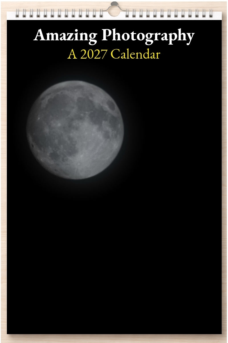 Amazing Photography: A 2027 Calendar