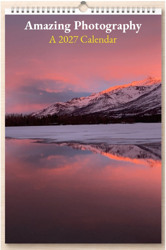 Amazing Photography: A 2027 Calendar