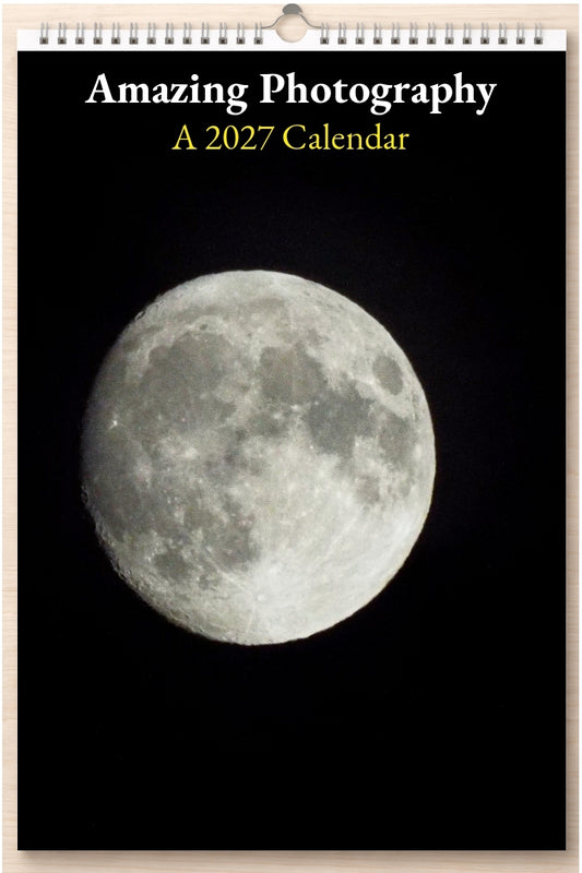Amazing Photography: A 2027 Calendar