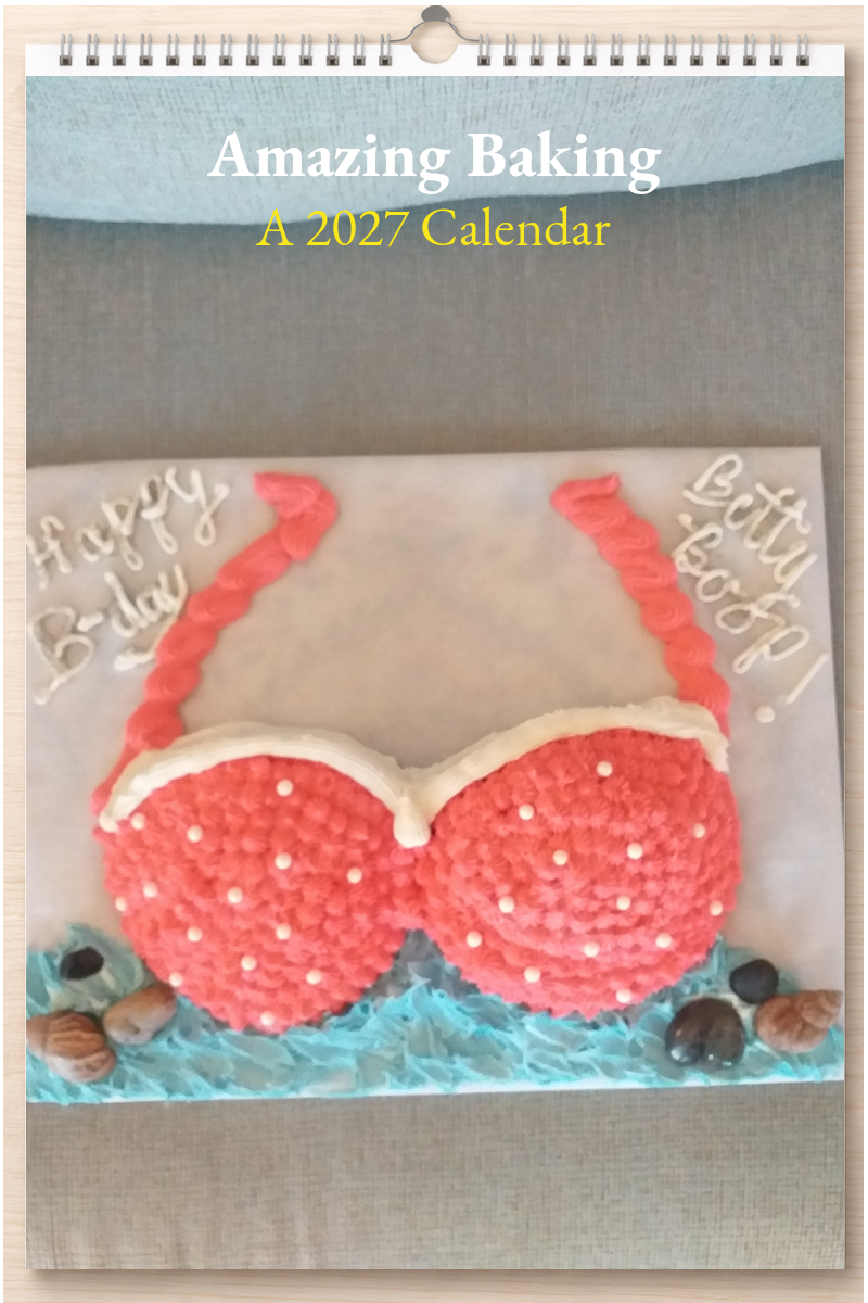 Amazing Baking: A 2027 Calendar