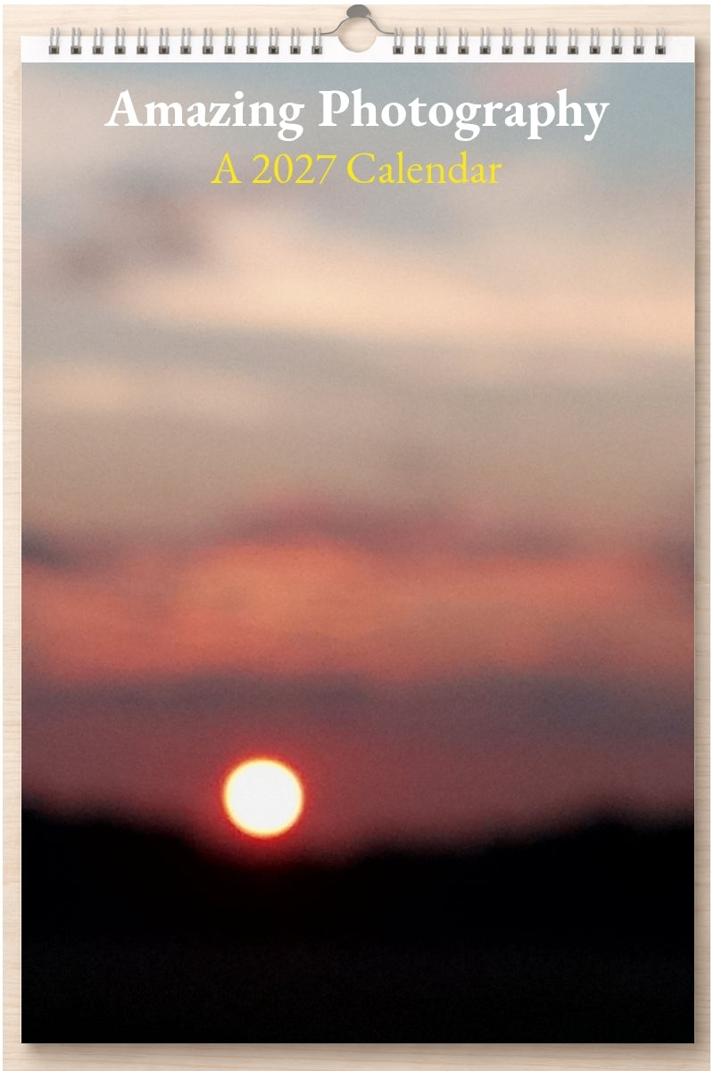 Amazing Photography: A 2027 Calendar