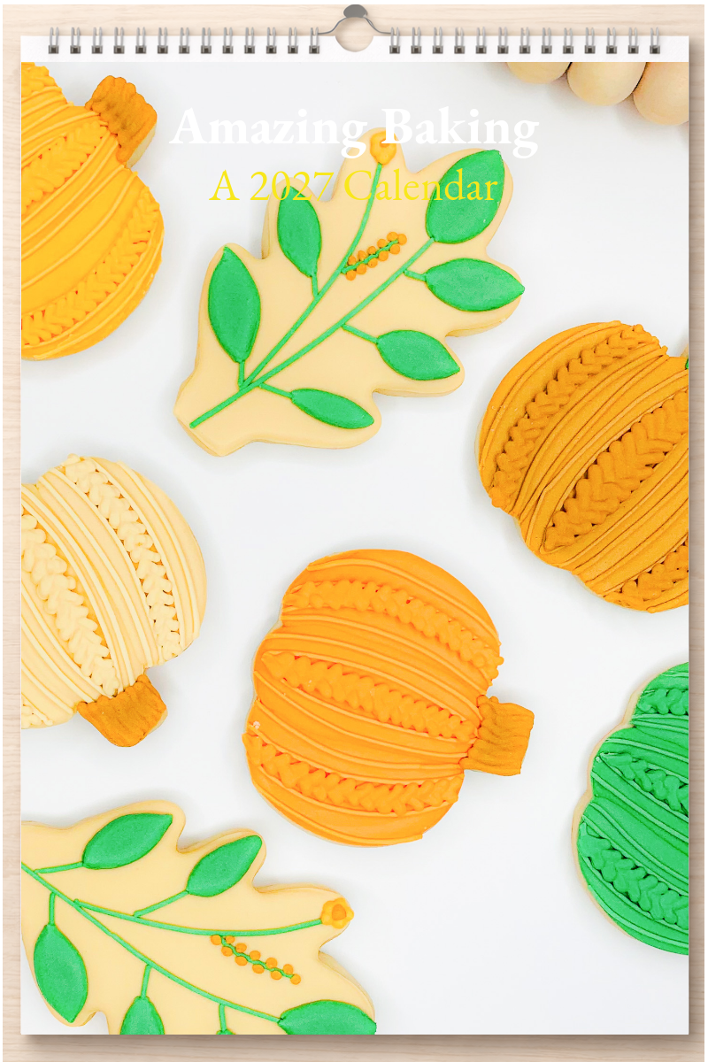 Amazing Baking: A 2027 Calendar