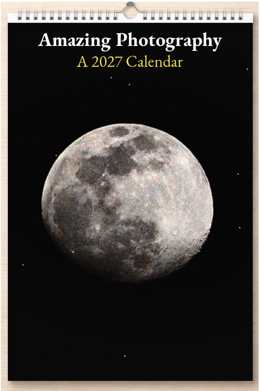 Amazing Photography: A 2027 Calendar