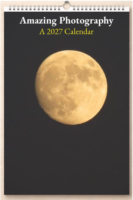 Amazing Photography: A 2027 Calendar