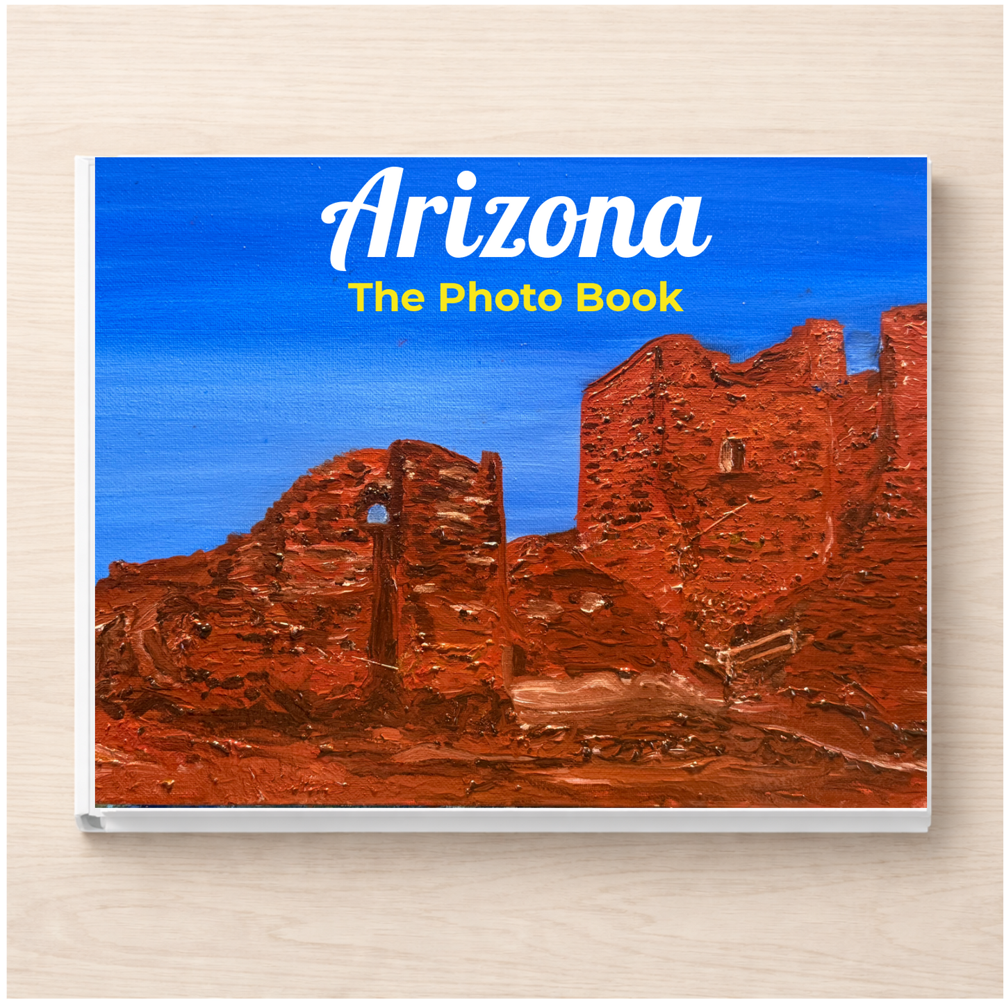 Arizona: The Photo Book