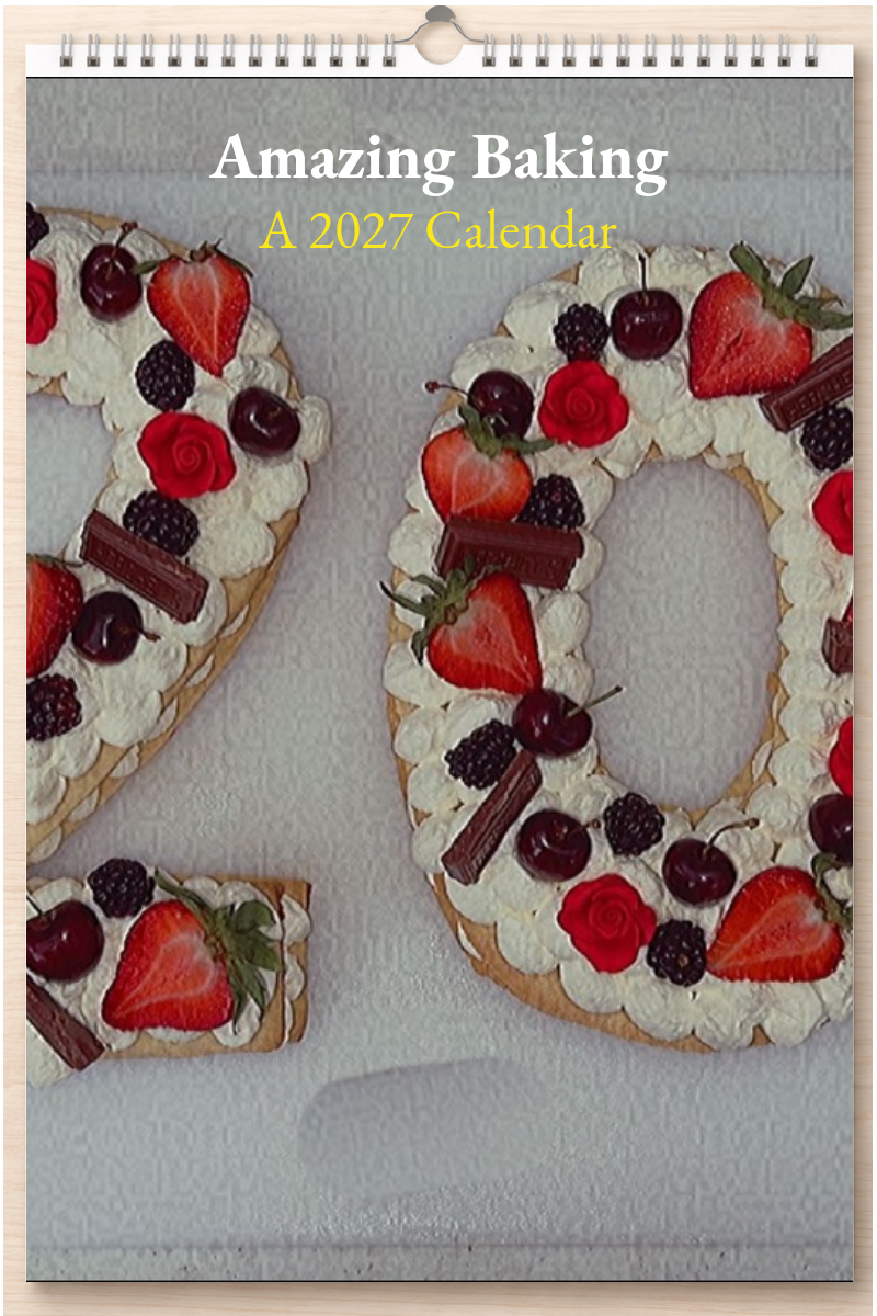 Amazing Baking: A 2027 Calendar