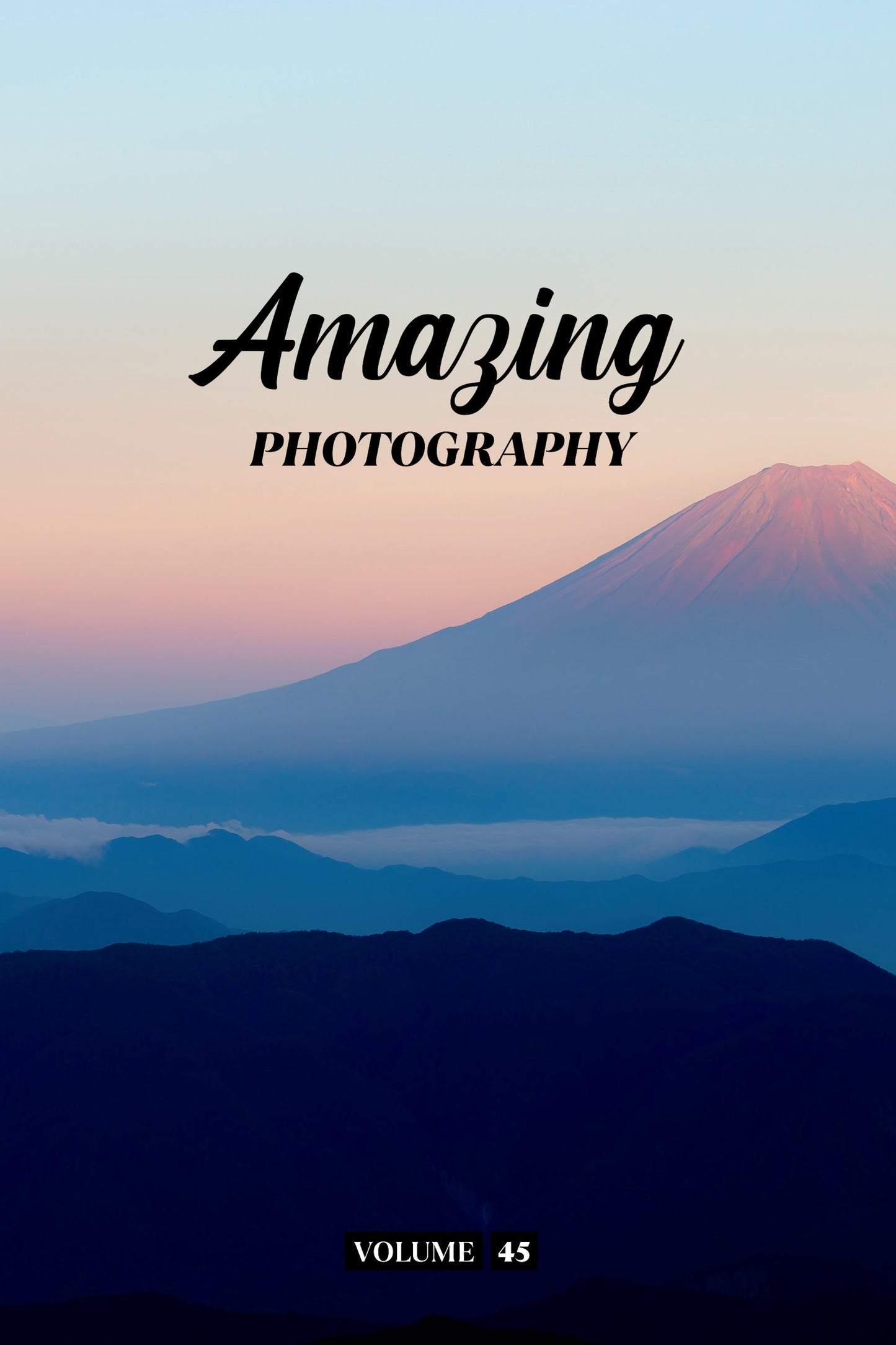 Amazing Photography Volume 45 (Physical Book Pre-Order)