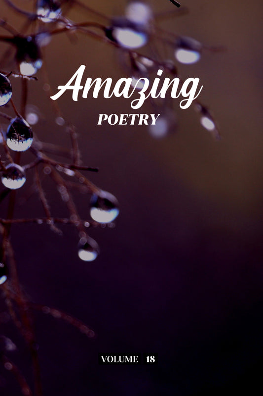 Amazing Poetry (Volume 18) - Physical Book (Pre-Order)