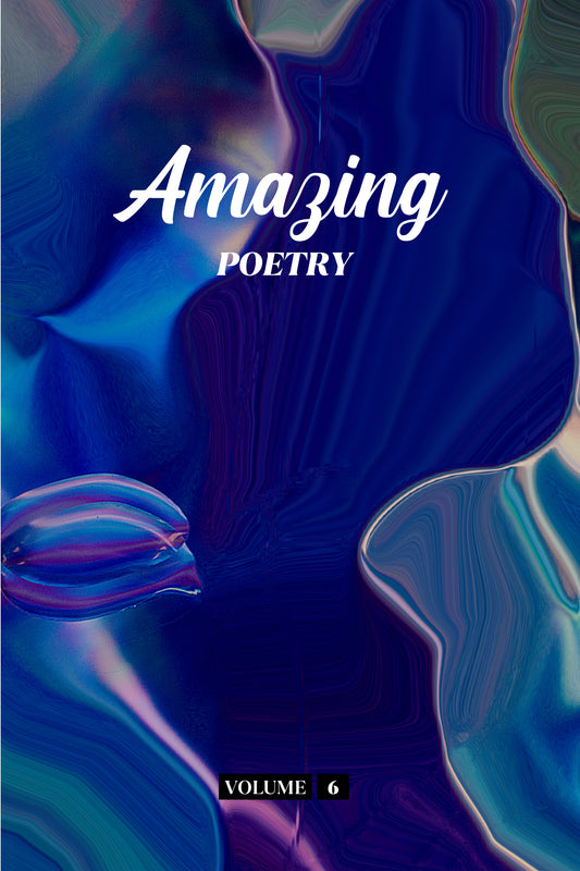 Amazing Poetry (Volume 6) - Physical Book