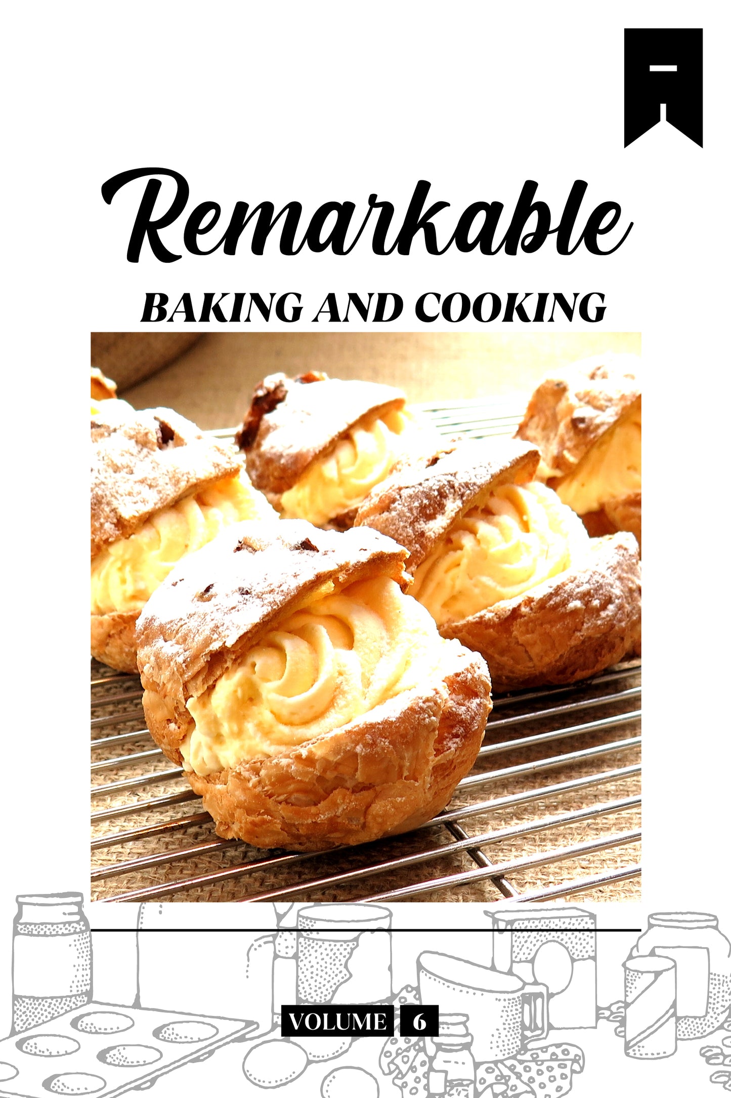 Remarkable Baking (Volume 6) - Physical Book